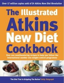 The Illustrated Atkins New Diet Cookbook: Over 200 Mouth... | Buch | Zustand gut