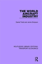 World Aircraft Industry, Hardcover by Todd, Daniel; Simpson, Jamie, Brand New...