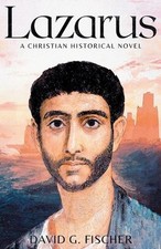 Lazarus: A Christian Historical Novel by David G. Fischer (English) Paperback Bo