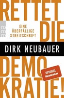Rettet Die Demokratie! | Eine üBerfäLlige Streitschrift | Dirk Neubauer | Buch