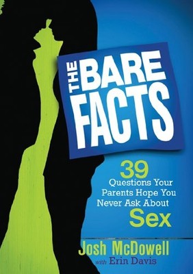 THE BARE FACTS: 39 QUESTIONS YOUR PARENTS HOPE YOU NEVER By Josh Mcdowell & Erin