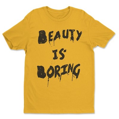 Beauty Is Boring T-Shirt Size S-4XL