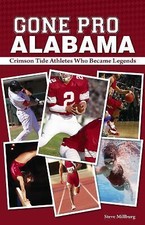 Gone Pro: Alabama: The Crimson Tide Athletes Who Became Legends by Millburg, St