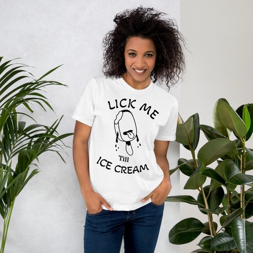 T-Shirt Unisex (Lick Me Till Ice Cream 