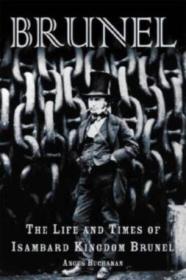 Brunel: The Life and Times of Isambard Kingdom Brunel - Paperback - GOOD