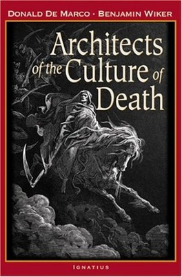 Architects of the Clulture of Death Donald, Wiker, Benjamin D. De