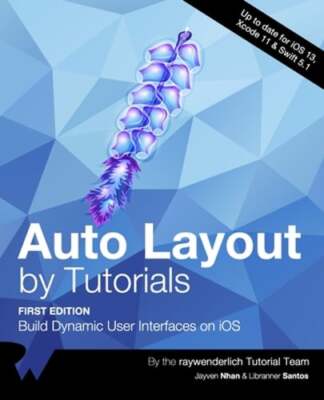 Auto Layout by Tutorials (First Edition): Build Dynamic User Interfaces on iOS