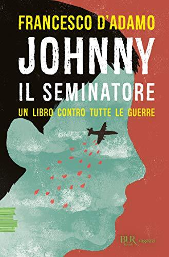 9788817119481 Johnny il seminatore - Francesco D'Adamo