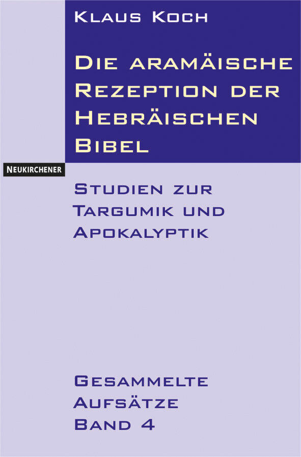 Klaus Koch / Die aramäische Rezeption der Hebräischen Bibel - Klaus Koch