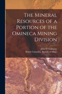 Galloway - Mineral Resources of a Portion of the Omineca Mining Divisi - X555z
