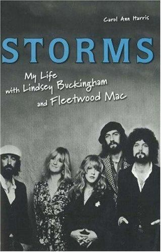Storms : My Life with Lindsey Buckingham and Fleetwood Mac by Carol Ann