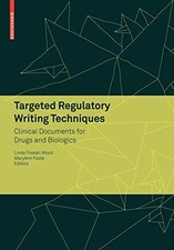 TARGETED REGULATORY WRITING TECHNIQUES: CLINICAL DOCUMENTS By Linda Fossati Wood