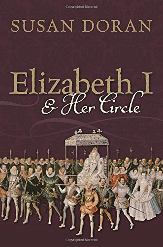 Elizabeth I and Her Circle - Doran, Susan