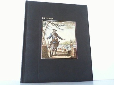Die Piraten. Aus der Reihe: Die Seefahrer. Time-Life-Bücher. Botting, Dou 101792