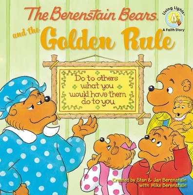 The Berenstain Bears and the Golden Rule (Berenstain Bears/Living Lights: A ...