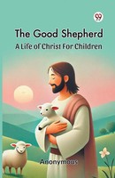 Anonymous | The Good Shepherd A Life Of Christ For Children | Taschenbuch (2025)