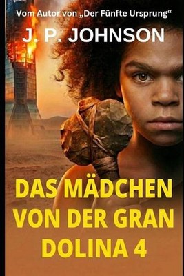 Das Mdchen von der Gran Dolina 4: Ausl?schungscode by J.P. Johnson (German) Pape