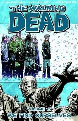 Walking Dead Volume 15: We Find Ourselves Paperback Robert Kirkma
