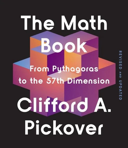 Math Book : From Pythagoras to the 57th Dimension, Paperback by Pickover, Cli...