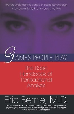Games People Play: The Psychology of Human Relationshi by Berne, Eric 0345410033
