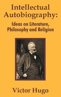 Intellectual Autobiography: Ideas on Literature, Philosophy and 