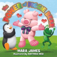 The Power of Piggie Bear - Hardcover By Mara James - GOOD