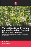 S. G. Desai (U. A.) | Variabilidade Do Pythium Aphanidermatum (Edson) Fitzp E...