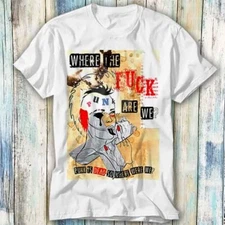 Punk Is Dead! Where the Fcuk Are We T Shirt Meme Gift Top Tee Unisex 1052