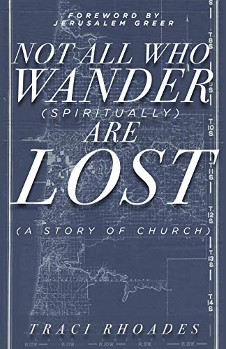 Not All Who Wander (Spiritually) Are Lost: A Story of Church by Rhoades New+-