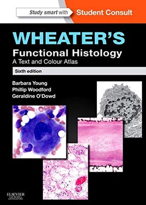 Wheater's Functional Histology: A Text and Colour Atlas (FUNCTIO
