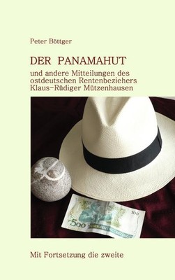 Der Panamahut: und andere Mitteilungen des ostdeutschen Rentenbeziehers Kla ...