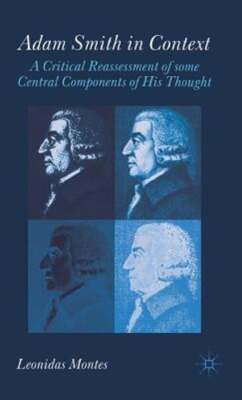 Adam Smith in Context: A Critical Reassessment of Some Central Components of His