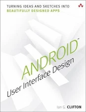 Usability Ser.: Android User Interface Design : Turning Ideas and Sketches into