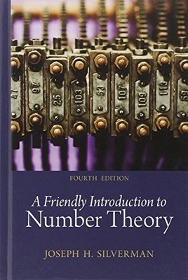 A FRIENDLY INTRODUCTION TO NUMBER THEORY (4TH EDITION) By Joseph H. Silverman