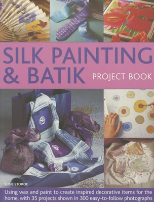#ad Silk Painting amp; Batik Project Book: Using Wax and Paint to Create Inspired D... $14.26