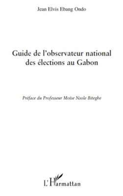 Guide de l'observatoire national des élections au Gabon Jean Elvis Ebang Ondo