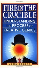 Fire in the Crucible: Understanding the Process of Creative Genius - Briggs,...