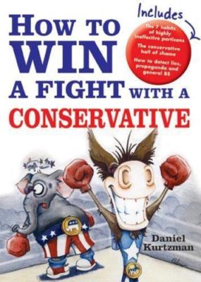 How to Win a Fight With a Conservative by Daniel Kurtzman