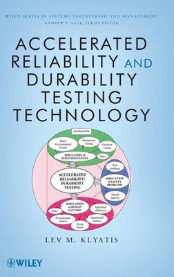 Accelerated Reliability and Durability Testing Technology by Lev M. Klyatis (Eng