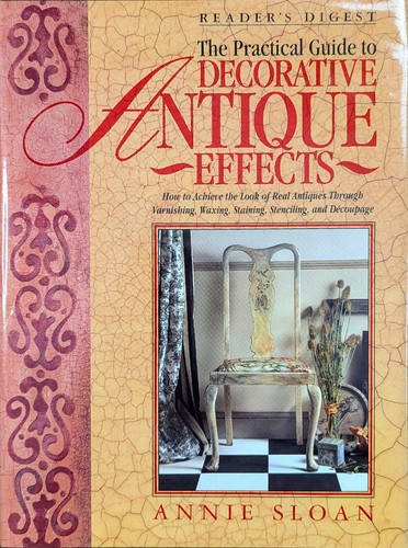 The Practical Guide to Decorative Antique Effect by Annie Sloan (Hardcover 1996)