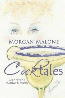 Cocktales: An After-50 Dating Memoir by Morgan Malone NEUF