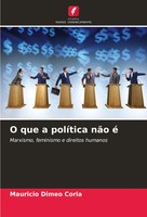 Mauricio Dimeo Coria | O Que A PolíTica NãO é | Taschenbuch | Portugiesisch