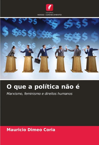Mauricio Dimeo Coria | O Que A PolíTica NãO é | Taschenbuch | Portugiesisch-image