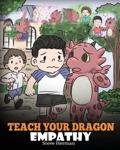 Teach Your Dragon Empathy: Help Your Dragon Understand Empathy. A Cute Children