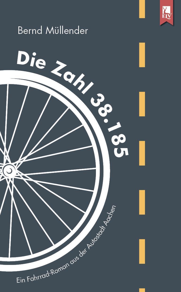 Thumbnail - Die Zahl 38.185 Ein Fahrrad-roman Aus Der Autostadt Aachen Bernd
