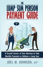 The Lump Sum Pension Payment Guide: 7 Crucial Factors of Your Decision to Take,