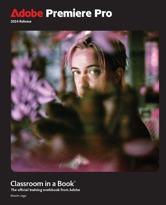 Maxim Jago Adobe Premiere Pro Classroom in a Book 2024 R (Paperback) (UK IMPORT)