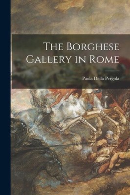 Die Galerie Borghese in Rom von Paola Della Pergola [Taschenbuch]