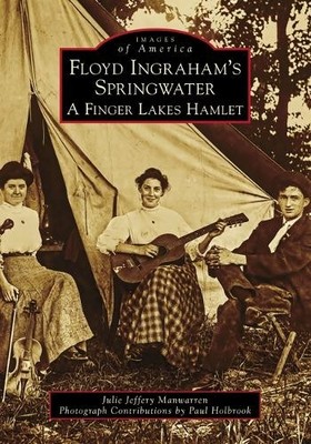 Julie Manwarren Floyd Ingraham's Springwater (Paperback) Images of America