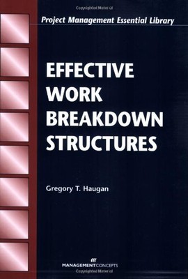 Effective Work Breakdown Structures (The Project Management Essential Ibrary ...